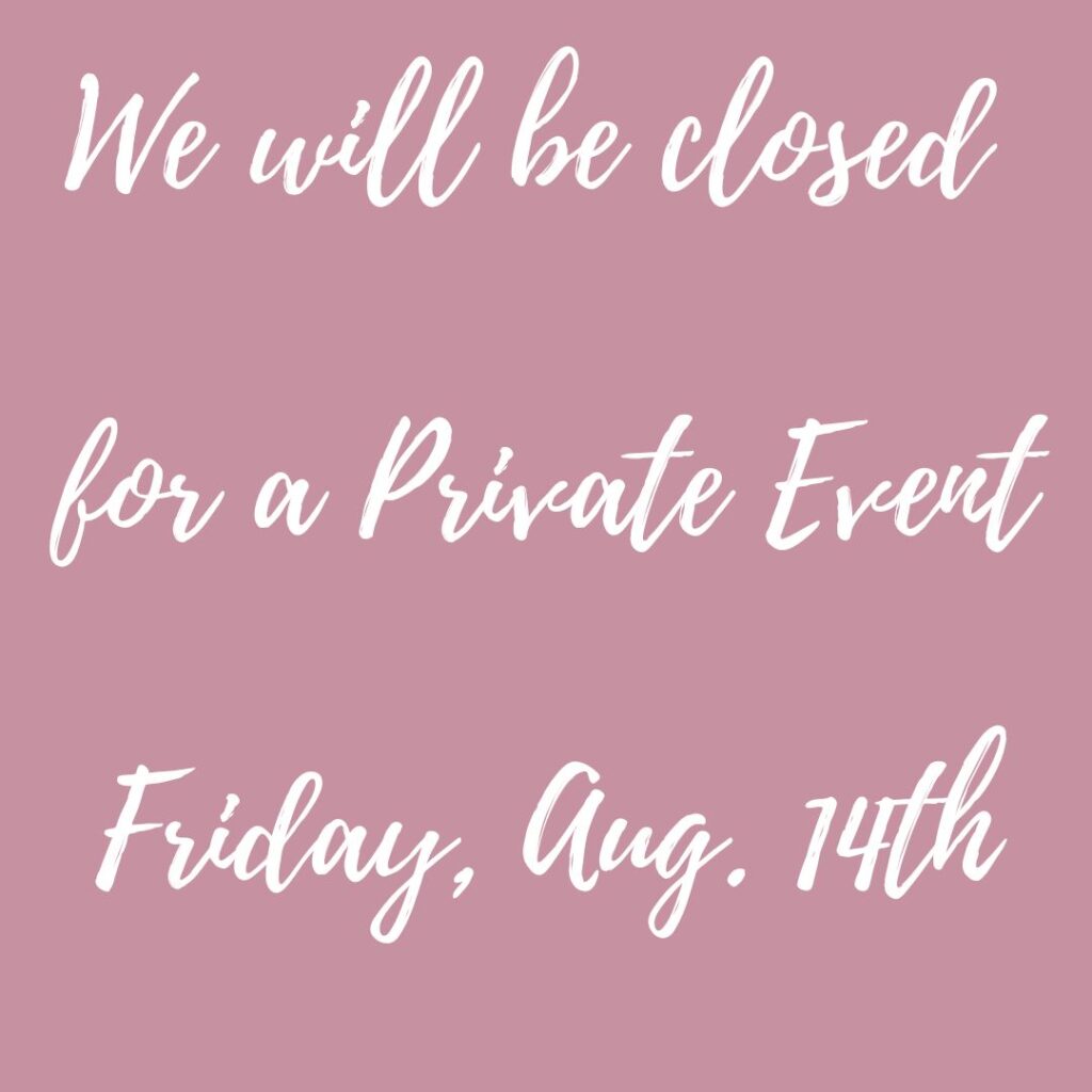 We will be closed for a Private Event Thursday, June 16